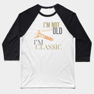 Im Not Old im classic Moto Bike 2 Baseball T-Shirt